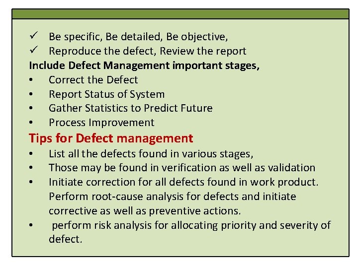  ü Be specific, Be detailed, Be objective, ü Reproduce the defect, Review the