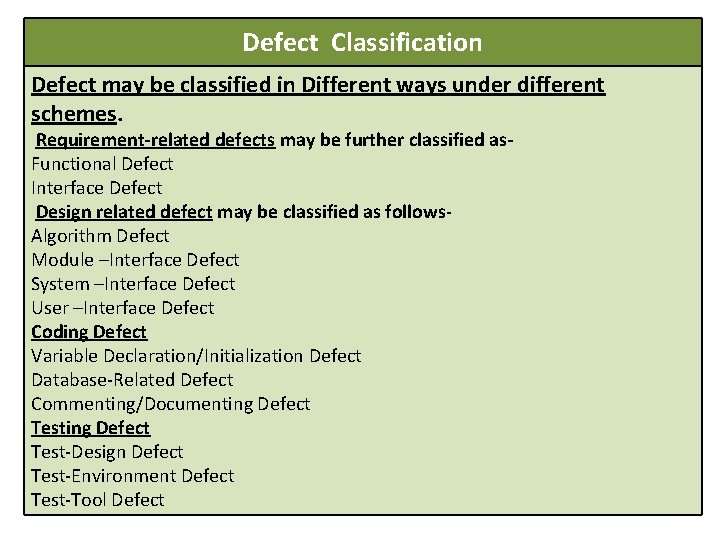  Defect Classification Defect may be classified in Different ways under different schemes. Requirement-related