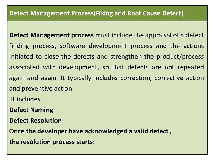 Defect Management Process(Fixing and Root Cause Defect) Defect Management process must include the appraisal