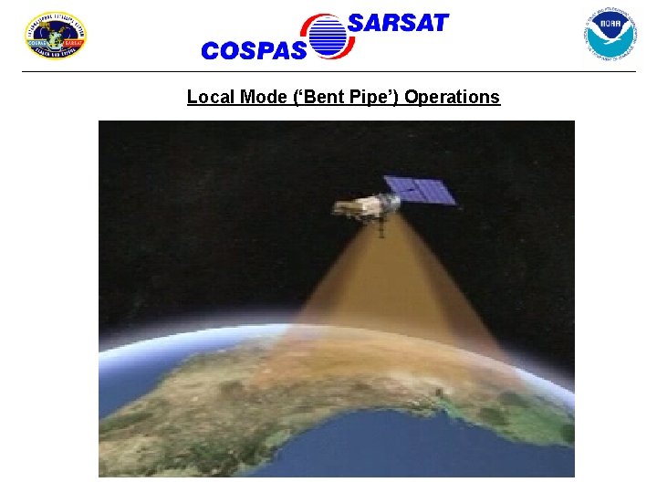 Local Mode (‘Bent Pipe’) Operations 
