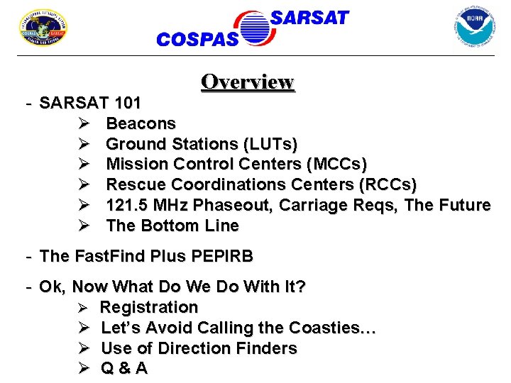 Overview - SARSAT 101 Ø Beacons Ø Ground Stations (LUTs) Ø Mission Control Centers