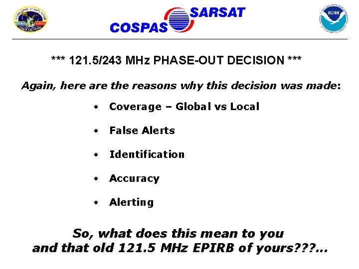 *** 121. 5/243 MHz PHASE-OUT DECISION *** Again, here are the reasons why this