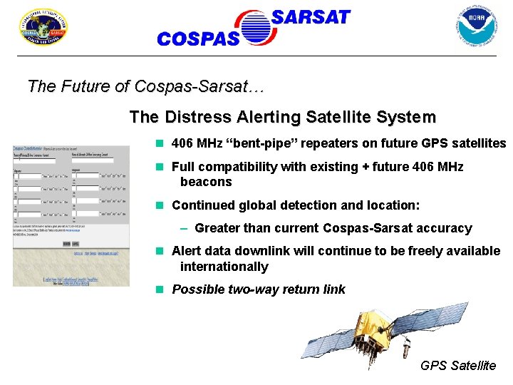 The Future of Cospas-Sarsat… The Distress Alerting Satellite System n 406 MHz “bent-pipe” repeaters
