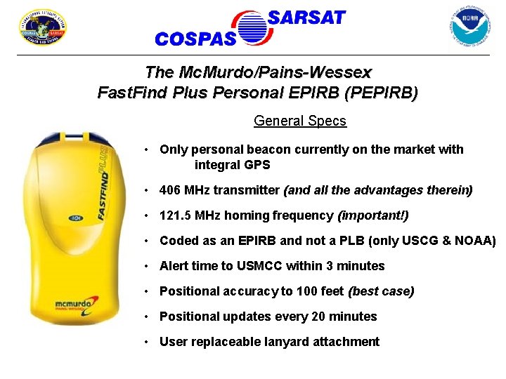 The Mc. Murdo/Pains-Wessex Fast. Find Plus Personal EPIRB (PEPIRB) General Specs • Only personal