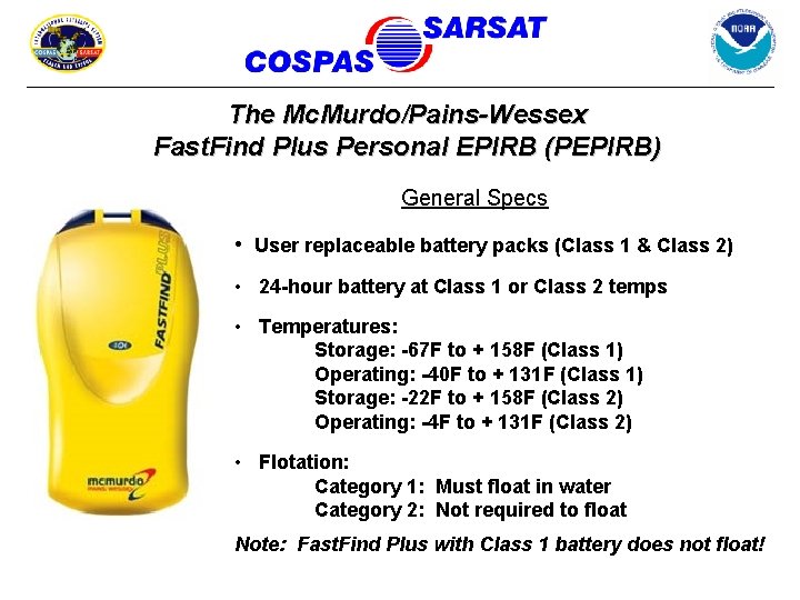 The Mc. Murdo/Pains-Wessex Fast. Find Plus Personal EPIRB (PEPIRB) General Specs • User replaceable