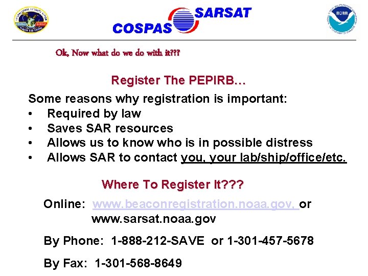 Ok, Now what do we do with it? ? ? Register The PEPIRB… Some