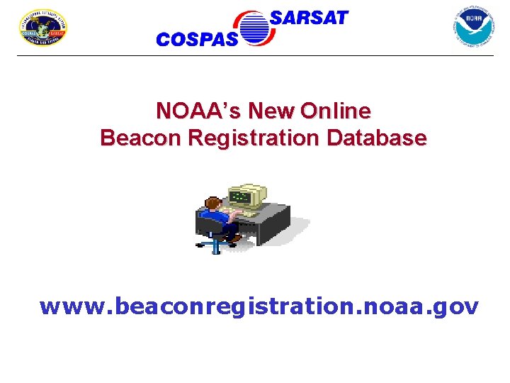 NOAA’s New Online Beacon Registration Database www. beaconregistration. noaa. gov 