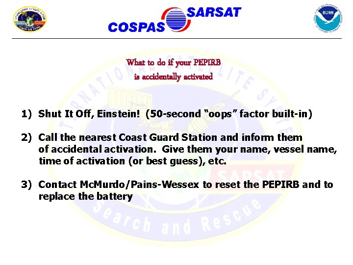 What to do if your PEPIRB is accidentally activated 1) Shut It Off, Einstein!