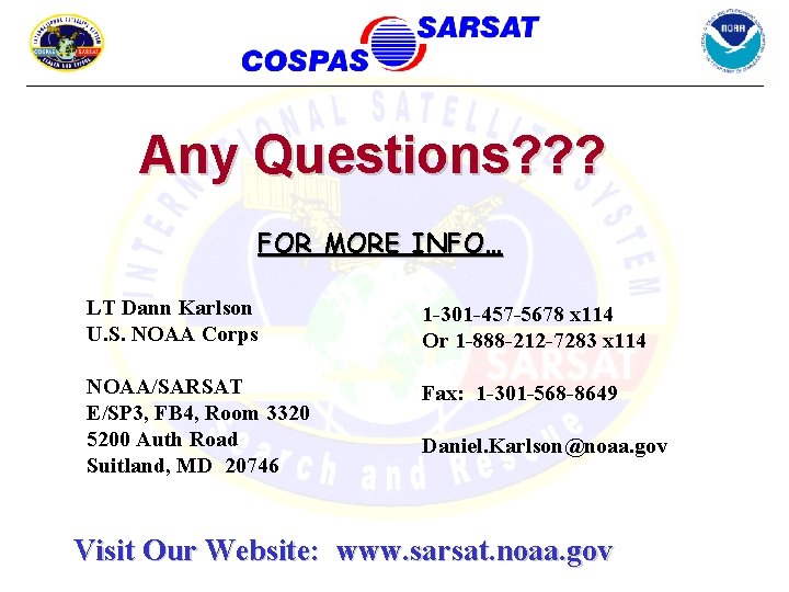 Any Questions? ? ? FOR MORE INFO… LT Dann Karlson U. S. NOAA Corps