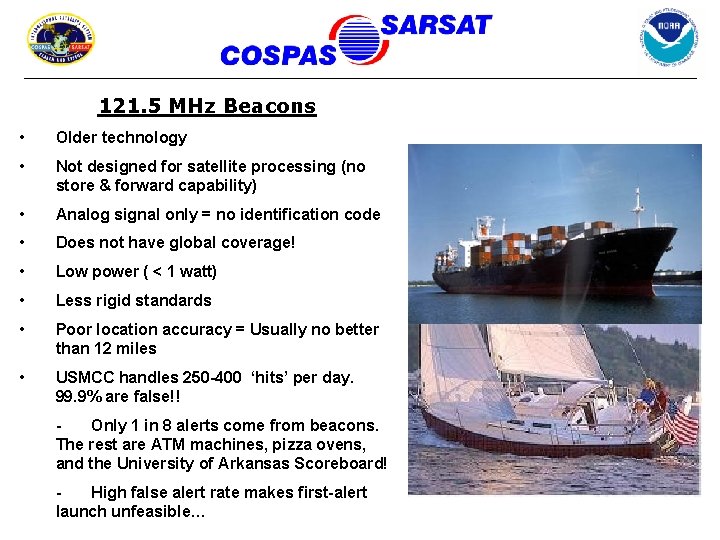 121. 5 MHz Beacons • Older technology • Not designed for satellite processing (no