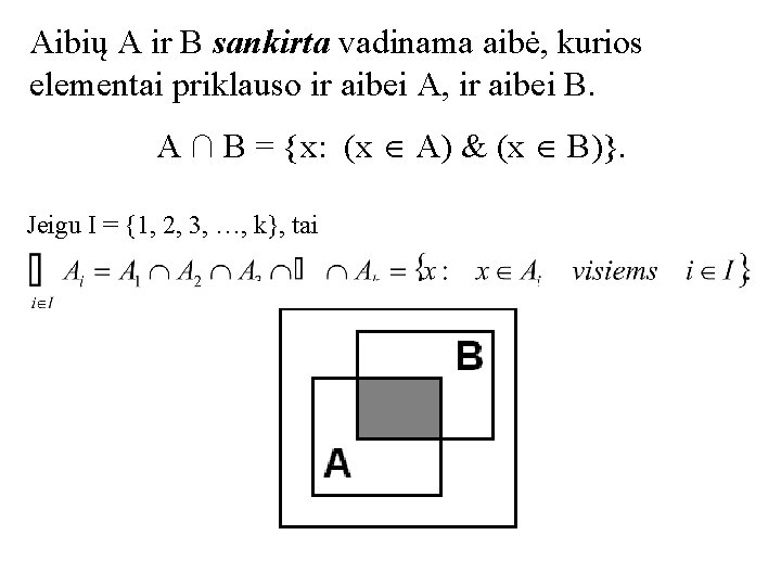 Aibių A ir B sankirta vadinama aibė, kurios elementai priklauso ir aibei A, ir