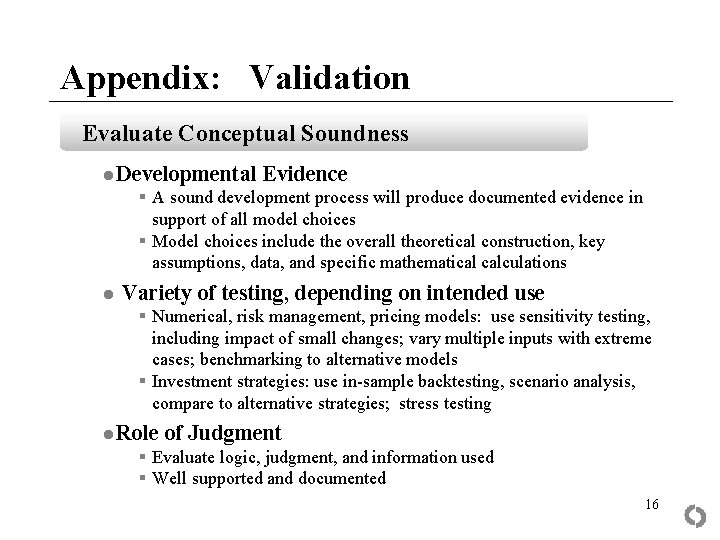 Appendix: Validation Evaluate Conceptual Soundness ● Developmental Evidence § A sound development process will