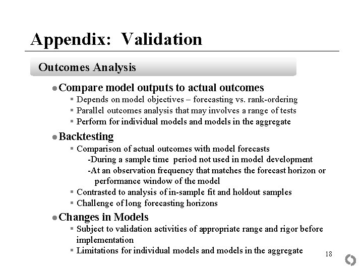 Appendix: Validation Outcomes Analysis ● Compare model outputs to actual outcomes § Depends on