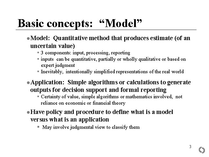 Basic concepts: “Model” ● Model: Quantitative method that produces estimate (of an uncertain value)
