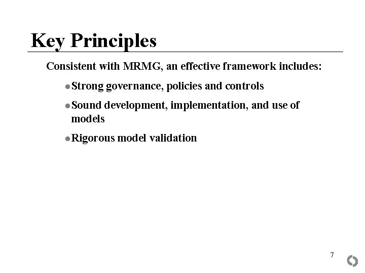 Key Principles Consistent with MRMG, an effective framework includes: ● Strong governance, policies and