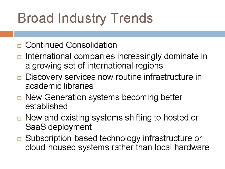 Broad Industry Trends Continued Consolidation International companies increasingly dominate in a growing set of