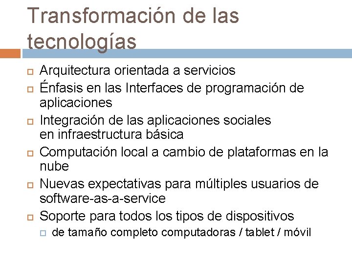 Transformación de las tecnologías Arquitectura orientada a servicios Énfasis en las Interfaces de programación