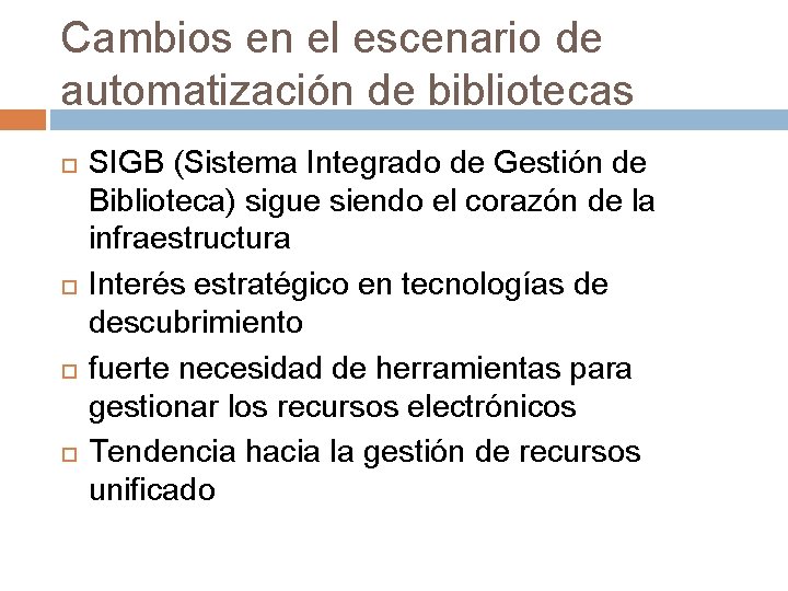 Cambios en el escenario de automatización de bibliotecas SIGB (Sistema Integrado de Gestión de