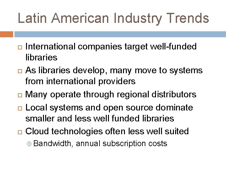 Latin American Industry Trends International companies target well-funded libraries As libraries develop, many move