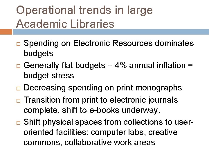 Operational trends in large Academic Libraries Spending on Electronic Resources dominates budgets Generally flat