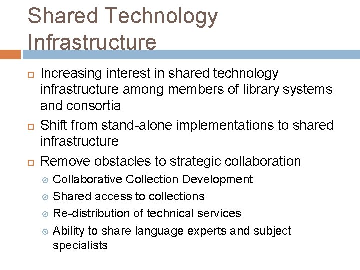 Shared Technology Infrastructure Increasing interest in shared technology infrastructure among members of library systems