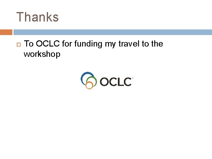 Thanks To OCLC for funding my travel to the workshop 