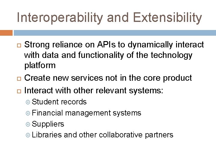 Interoperability and Extensibility Strong reliance on APIs to dynamically interact with data and functionality
