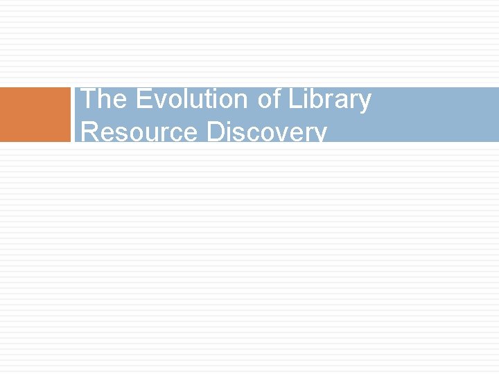 The Evolution of Library Resource Discovery 