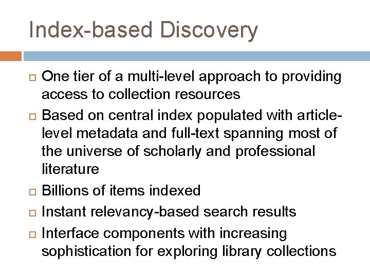 Index-based Discovery One tier of a multi-level approach to providing access to collection resources