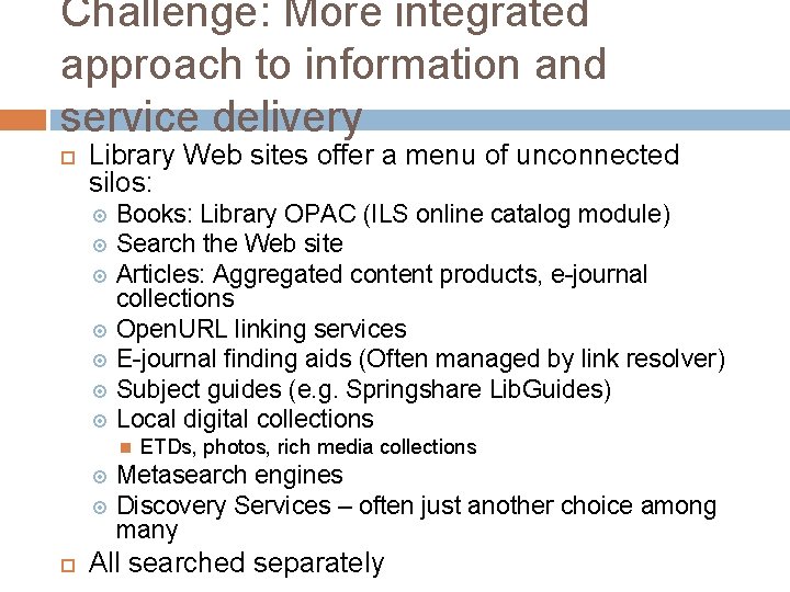 Challenge: More integrated approach to information and service delivery Library Web sites offer a