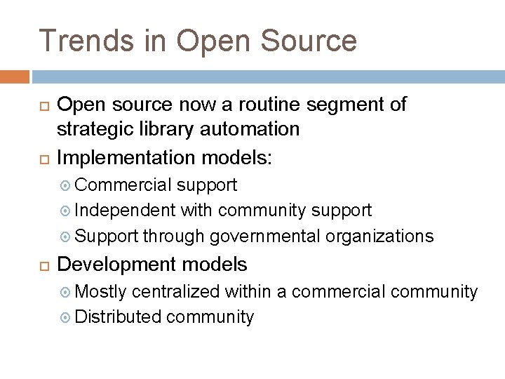 Trends in Open Source Open source now a routine segment of strategic library automation