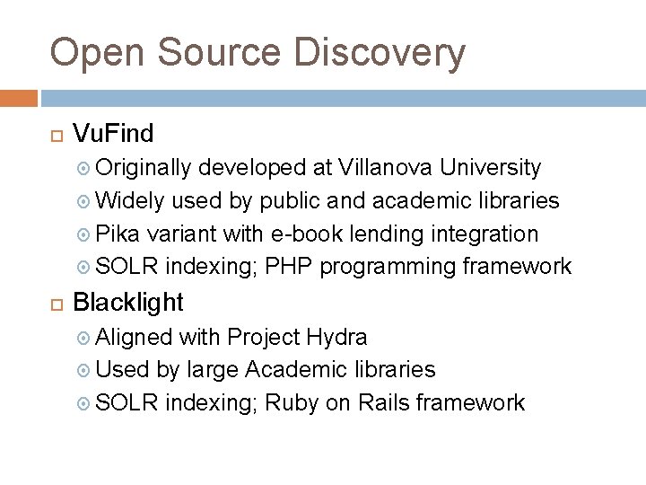 Open Source Discovery Vu. Find Originally developed at Villanova University Widely used by public