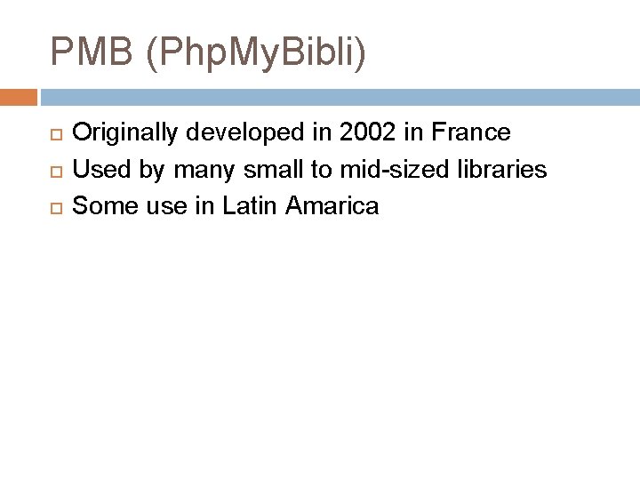 PMB (Php. My. Bibli) Originally developed in 2002 in France Used by many small