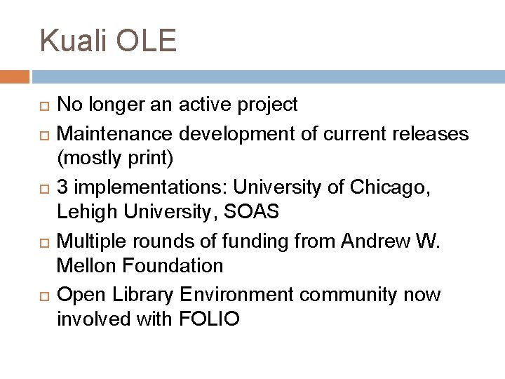 Kuali OLE No longer an active project Maintenance development of current releases (mostly print)