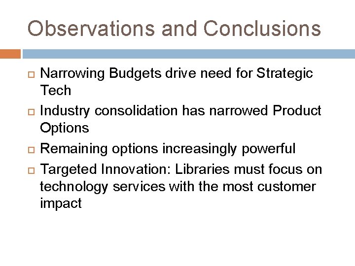 Observations and Conclusions Narrowing Budgets drive need for Strategic Tech Industry consolidation has narrowed