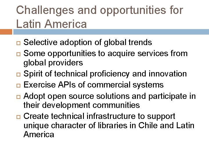 Challenges and opportunities for Latin America Selective adoption of global trends Some opportunities to