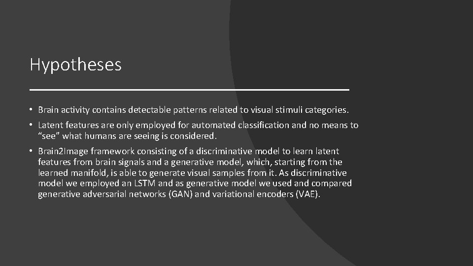Hypotheses • Brain activity contains detectable patterns related to visual stimuli categories. • Latent