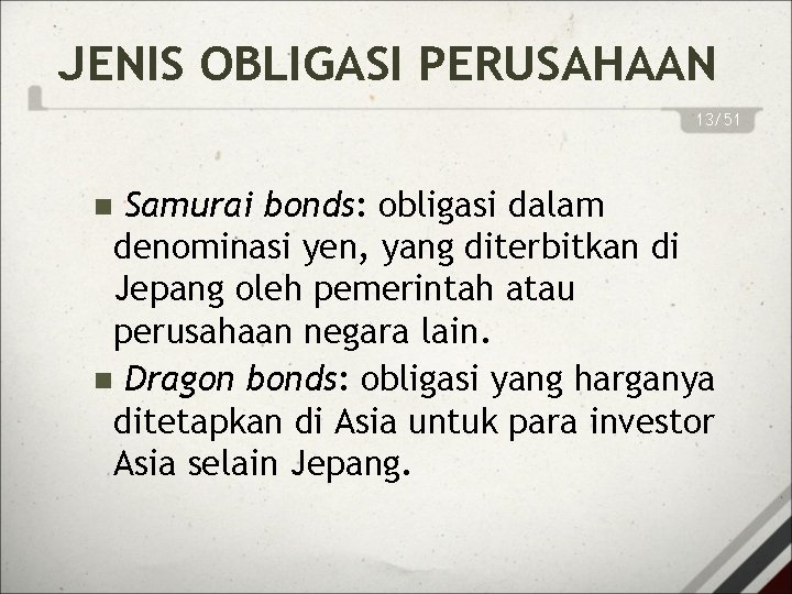 JENIS OBLIGASI PERUSAHAAN 13/51 Samurai bonds: obligasi dalam denominasi yen, yang diterbitkan di Jepang