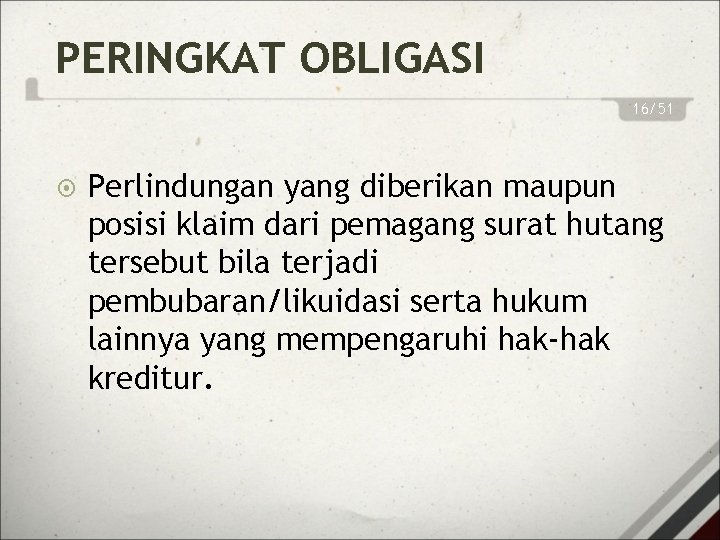 PERINGKAT OBLIGASI 16/51 Perlindungan yang diberikan maupun posisi klaim dari pemagang surat hutang tersebut