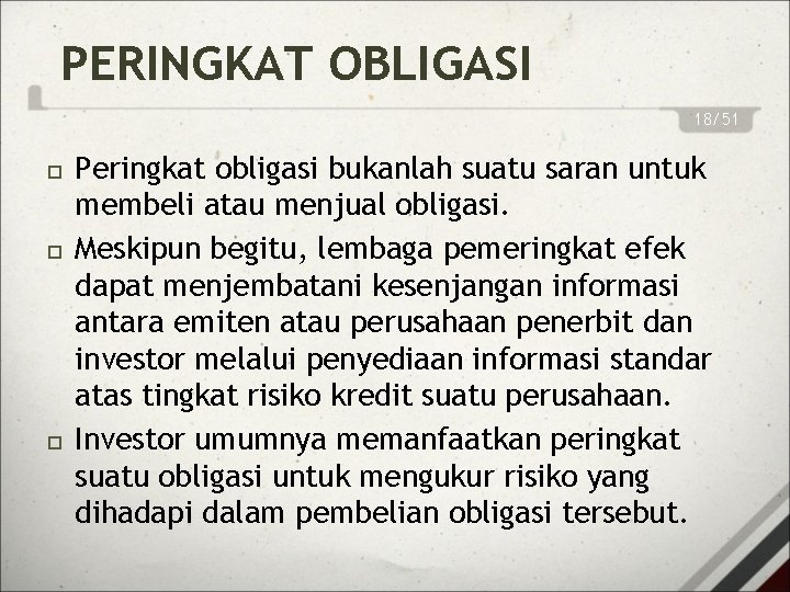 PERINGKAT OBLIGASI 18/51 Peringkat obligasi bukanlah suatu saran untuk membeli atau menjual obligasi. Meskipun