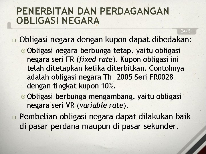 PENERBITAN DAN PERDAGANGAN OBLIGASI NEGARA 24/51 Obligasi negara dengan kupon dapat dibedakan: Obligasi negara