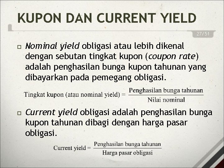 KUPON DAN CURRENT YIELD 27/51 Nominal yield obligasi atau lebih dikenal dengan sebutan tingkat