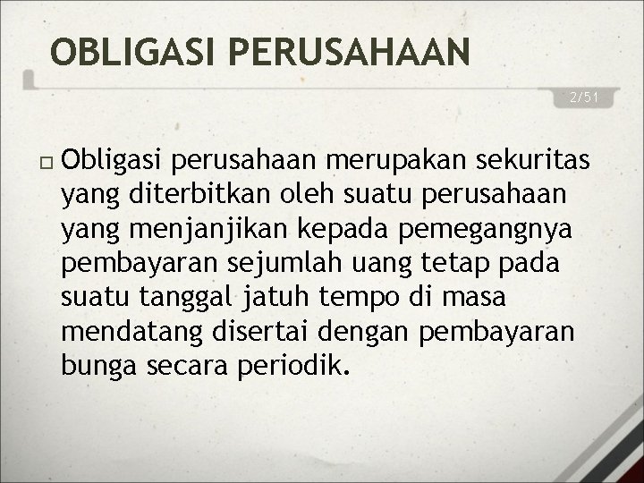 OBLIGASI PERUSAHAAN 2/51 Obligasi perusahaan merupakan sekuritas yang diterbitkan oleh suatu perusahaan yang menjanjikan