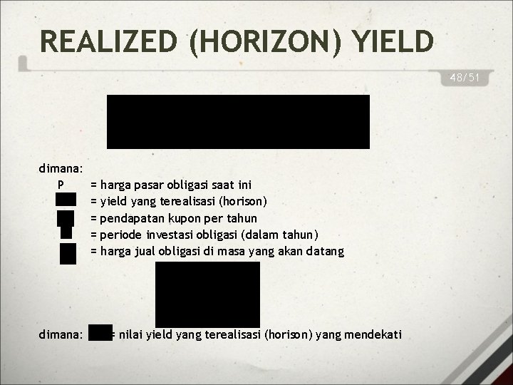 REALIZED (HORIZON) YIELD 48/51 dimana: P = = = dimana: harga pasar obligasi saat