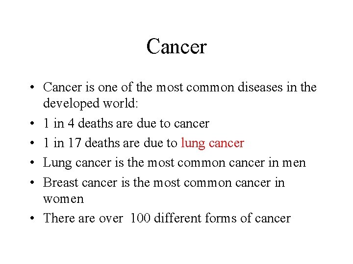 Cancer • Cancer is one of the most common diseases in the developed world: