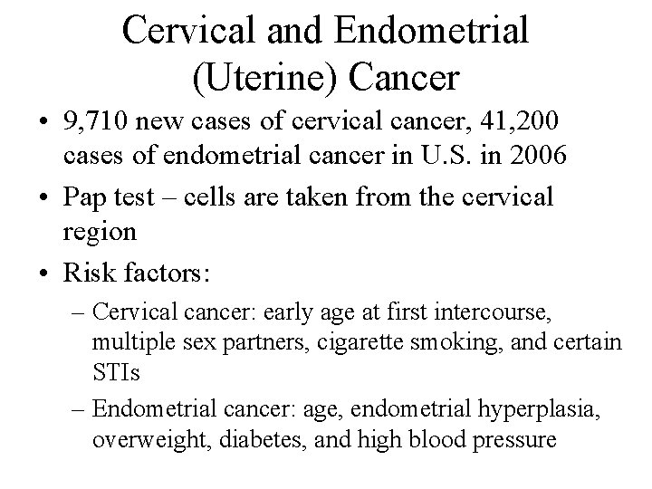 Cervical and Endometrial (Uterine) Cancer • 9, 710 new cases of cervical cancer, 41,