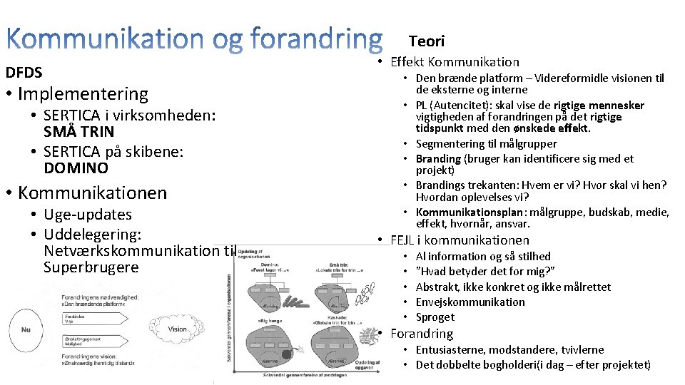 Teori DFDS • Implementering • SERTICA i virksomheden: SMÅ TRIN • SERTICA på skibene: