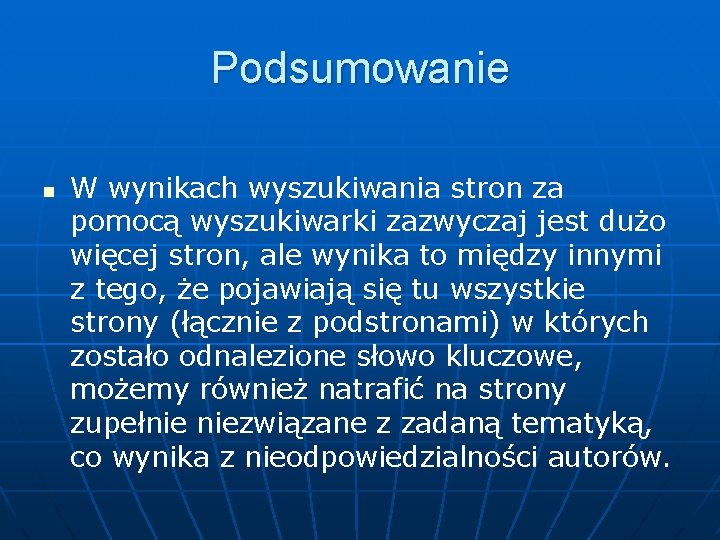 Podsumowanie n W wynikach wyszukiwania stron za pomocą wyszukiwarki zazwyczaj jest dużo więcej stron,