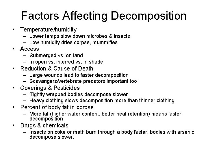 Factors Affecting Decomposition • Temperature/humidity – Lower temps slow down microbes & insects –