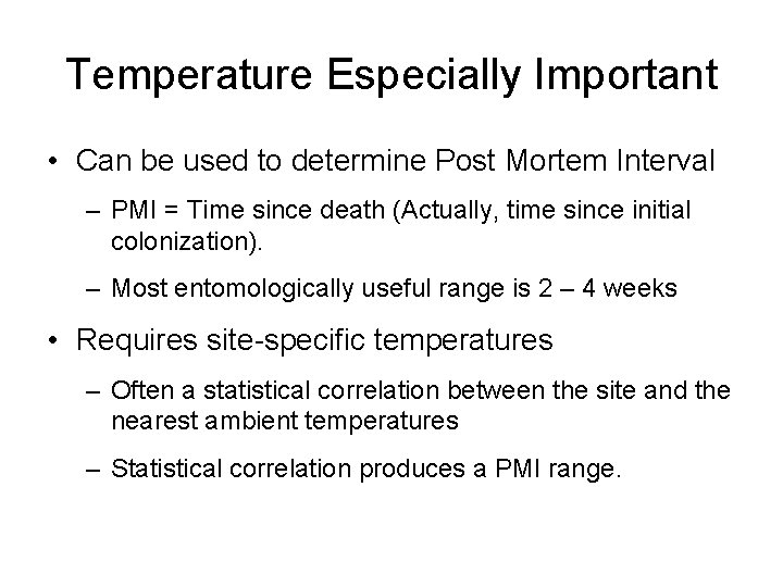 Temperature Especially Important • Can be used to determine Post Mortem Interval – PMI